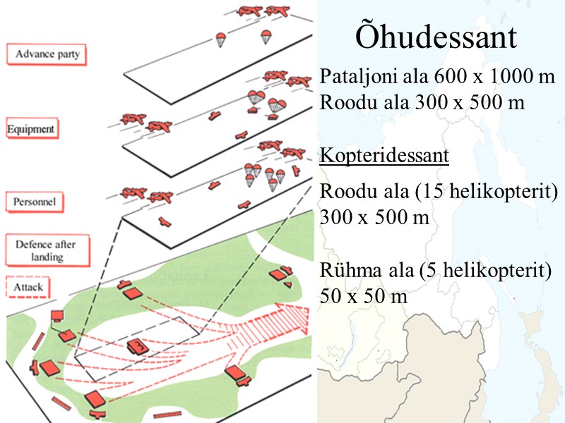 Õhudessant Pataljoni ala 600 x 1000 m Roodu ala 300 x 500 m 